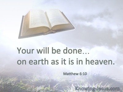 Your will be done, on earth as it is in heaven